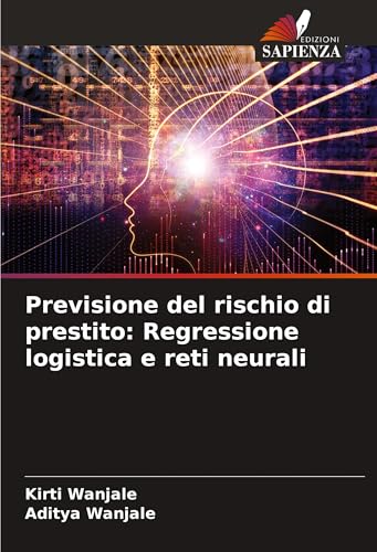 Previsione del rischio di prestito: Regressione logistica e reti neurali von Edizioni Sapienza