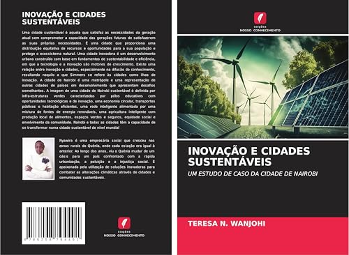 INOVAÇÃO E CIDADES SUSTENTÁVEIS: UM ESTUDO DE CASO DA CIDADE DE NAIROBI von Edições Nosso Conhecimento