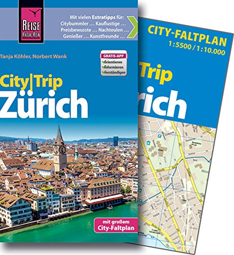 Reise Know-How CityTrip Zürich: Reiseführer mit Faltplan und kostenloser Web-App: Mit Gratis-App über QR-Code oder Link auf der Buchrückseite. Reiseführer mit Faltplan