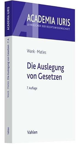 Die Auslegung von Gesetzen (Academia Iuris) von Vahlen Franz GmbH