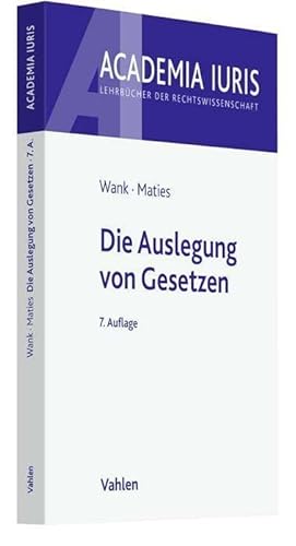 Die Auslegung von Gesetzen (Academia Iuris) von Vahlen