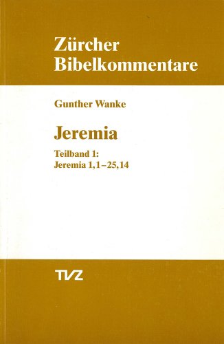 Jeremia: Teilband 1: Jeremia 1,1-25,14 (Zürcher Bibelkommentare. Altes Testament, Band 20)
