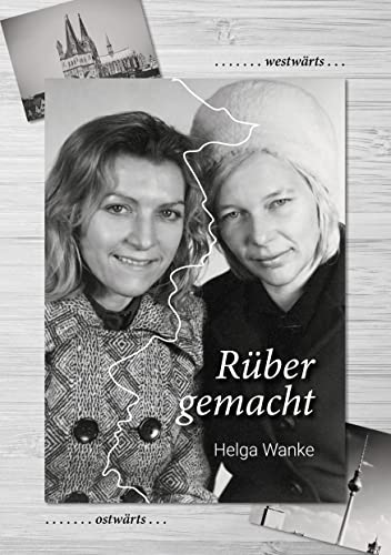 Rüber gemacht: Über Stock und Stein auf dem Weg in die Einheit von Books on Demand GmbH