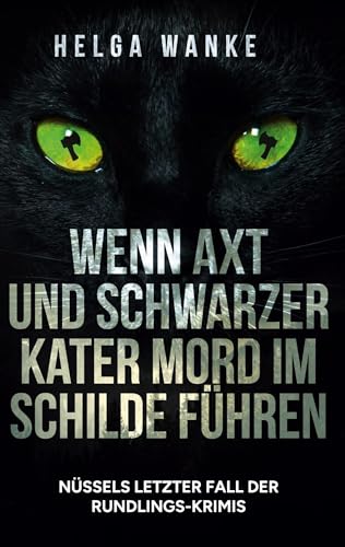 Wenn Axt und schwarzer Kater Mord im Schilde führen: Nüssels letzter Fall der Rundlings-Krimis
