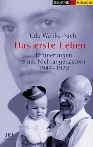 Das erste Leben: Erinnerungen eines Nichtangepaßten. DDR 1947-1972 (Sammlung der Zeitzeugen)