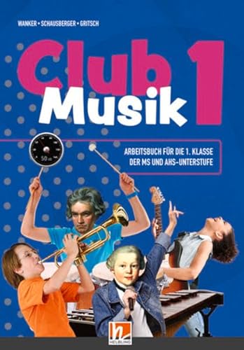 Club Musik 1 (LP23) Arbeitsbuch + EB: für die 1. Klasse der MS und AHS-Unterstufe. Sbnr 210590