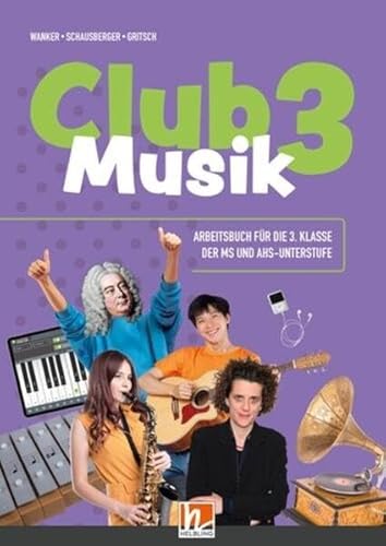 Club Musik 3| (Lehrplan 2023), Arbeitsbuch + EB - Ausg. Österreich: für die 3. Klasse der Hauptschule und AHS-Unterstufe. Sbnr. 220.840 von Helbling