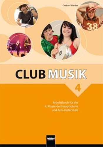 Club Musik 4 Arbeitsbuch - Ausg. Österreich: für die 4. Klasse der Hauptschule und AHS-Unterstufe. Sbnr. 0877