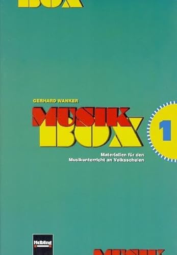 Musik-Box 1: Singen - Hören - Erleben - Gestalten. Material für den Musikunterricht an Volksschulen