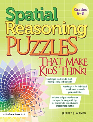 Spatial Reasoning Puzzles That Make Kids Think!: Grades 6-8