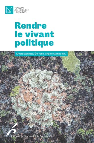 Rendre le vivant politique Rendre le vivant politique von UNIV BRUXELLES