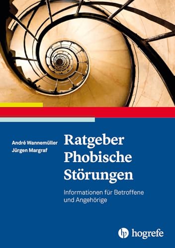 Ratgeber Phobische Störungen: Informationen für Betroffene und Angehörige (Ratgeber zur Reihe Fortschritte der Psychotherapie) von Hogrefe Verlag GmbH + Co.