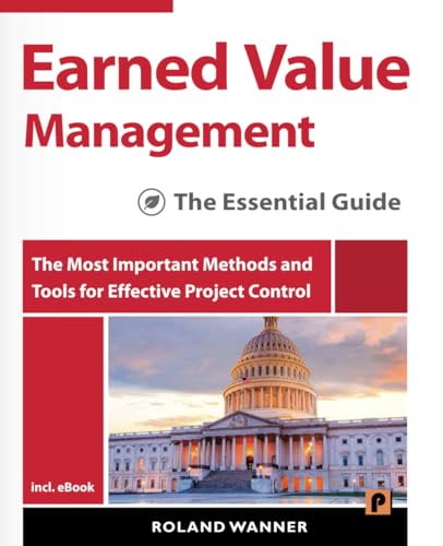 Earned Value Management – The Essential Guide: The Most Important Methods and Tools for Effective Project Control von Independently published