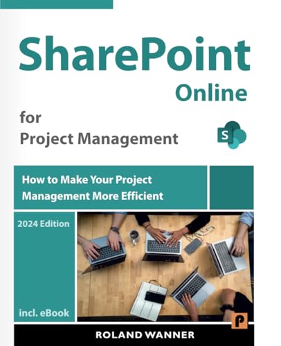 SharePoint Online for Project Management: How to Make Your Project Management More Efficient von Independently published