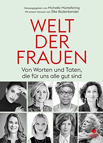 WELT DER FRAUEN: Von Worten und Taten, die für uns alle gut sind WELT DER FRAUEN: Von Worten und Taten, die für uns alle gut sind von Sandmann, Elisabeth