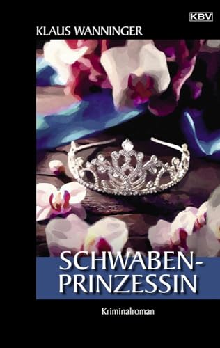 Schwaben-Prinzessin: Der 24. Fall für Steffen Braig und Katrin Neundorf (Kommissar Braig) von KBV Verlags-und Medienges