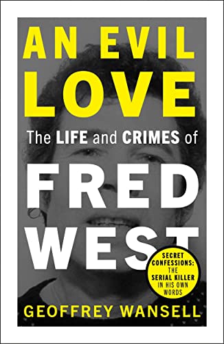 An Evil Love: The Life and Crimes of Fred West von John Blake Publishing Ltd