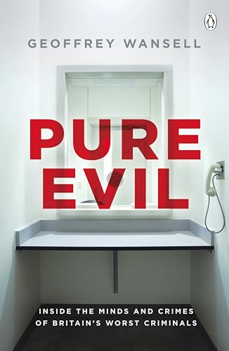 Pure Evil: Inside the Minds and Crimes of Britain’s Worst Criminals von Penguin