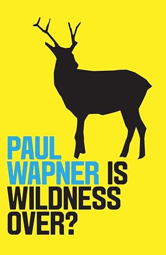 Is Wildness Over? (Environmental Futures) von Polity