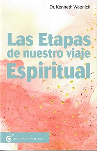 Las etapas de nuestro viaje espiritual: La práctica de Un Curso de Milagros von Ediciones El Grano de Mostaza S.L.