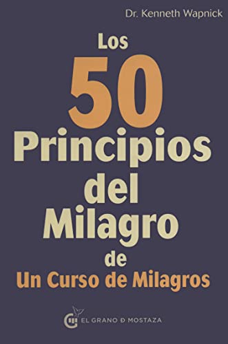 Los 50 Principios del Milagro de Un Curso de Milagros von Ediciones El Grano de Mostaza S.L.