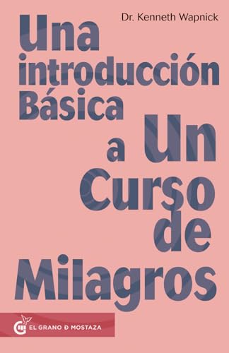 Una introducción básica a Un curso de milagros, von Grano de Mostaza