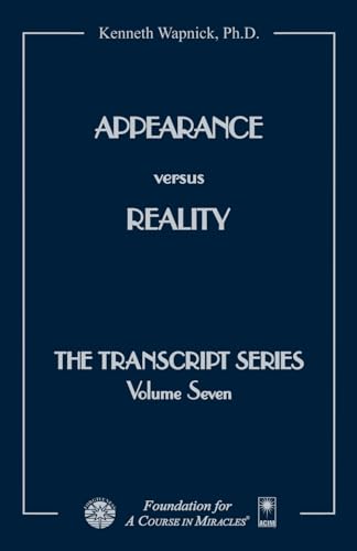 Appearance versus Reality (The Transcript Series) von Foundation for "A Course in Miracles"