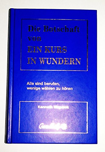 Die Botschaft von Ein Kurs in Wundern: Alle sind berufen, wenige wählen zu hören