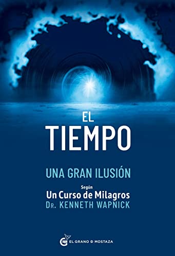 El tiempo una gran ilusión: Según Un Curso de Milagros