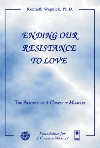 Ending Our Resistance to Love Ending Our Resistance to Love