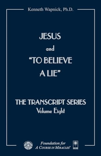 Jesus and To Believe a Lie (The Transcript Series)