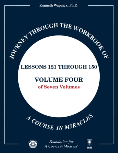 Journey through the Workbook of A Course in Miracles: Lessons 121 through 150, Volume Four of Seven-Volumes Journey through the Workbook of A Course in Miracles: Lessons 121 through 150, Volume Four of Seven-Volumes von Foundation for "A Course in Miracles"