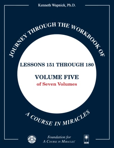 Journey through the Workbook of A Course in Miracles: Lessons 151 through 180, Volume Five of Seven-Volumes Journey through the Workbook of A Course in Miracles: Lessons 151 through 180, Volume Five of Seven-Volumes von Foundation for "A Course in Miracles"