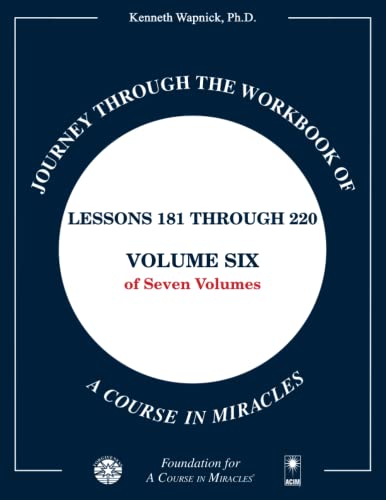 Journey through the Workbook of A Course in Miracles: Lessons 181 through 220, Volume Six of Seven-Volumes Journey through the Workbook of A Course in Miracles: Lessons 181 through 220, Volume Six of Seven-Volumes von Foundation for "A Course in Miracles"