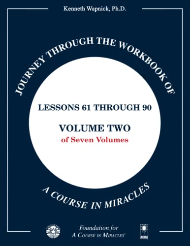 Journey through the Workbook of A Course in Miracles: Lessons 61 through 90, Volume Two of Seven-Volumes