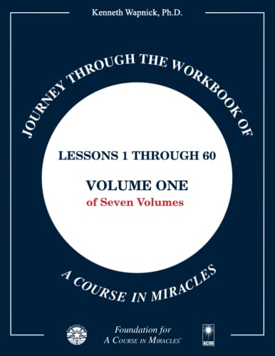 Journey through the Workbook of A Course in Miracles: Lessons 1 through 60, Volume One of Seven-Volumes von Foundation for "A Course in Miracles"