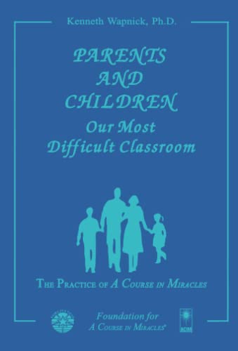 Parents and Children: Our Most Difficult Classroom