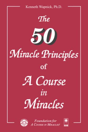The Fifty Miracle Principles of A Course in Miracles The Fifty Miracle Principles of A Course in Miracles von Brand: Foundation for a Course in