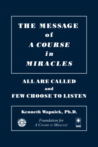 The Message of a Course in Miracles: All Are Called and Few Choose to Listen von Foundation for "A Course in Miracles"