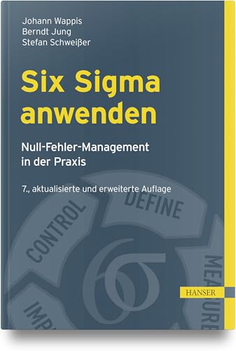 Six Sigma anwenden: Null-Fehler-Management in der Praxis