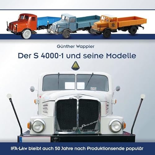 Der S 4000-1 und seine Modelle: IFA-LKW bleibt auch 50 Jahre nach Produktionsende populär