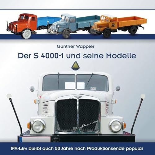 Der S 4000-1 und seine Modelle: IFA-LKW bleibt auch 50 Jahre nach Produktionsende populär