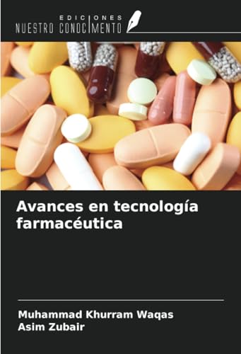 Avances en tecnología farmacéutica von Ediciones Nuestro Conocimiento