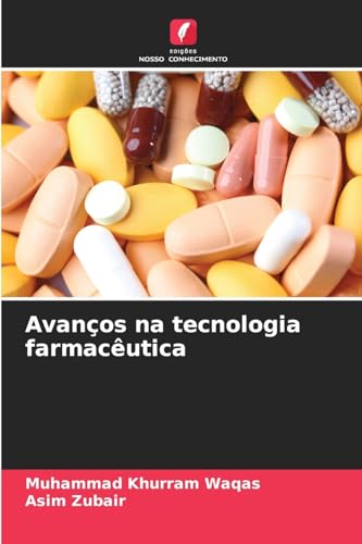 Avanços na tecnologia farmacêutica: DE von Edições Nosso Conhecimento