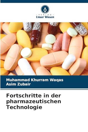 Fortschritte in der pharmazeutischen Technologie von Verlag Unser Wissen