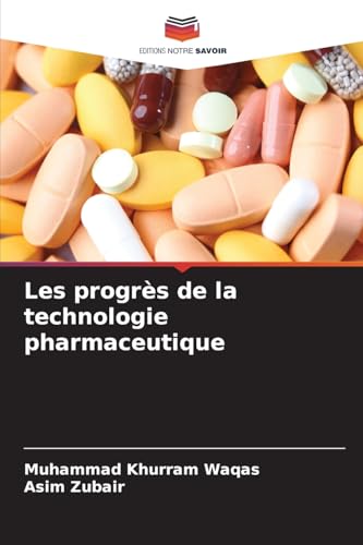 Les progrès de la technologie pharmaceutique von Editions Notre Savoir