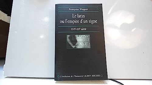 Latin Ou L'Empire D'Un Signe (Le): XVIe-XXe siècle von Albin Michel