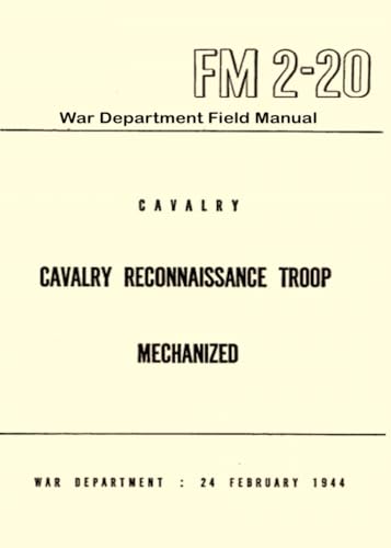 Cavalry Reconnaissance Troop, Mechanized: War Department Field Manual FM 2-20 1944 von Independently published