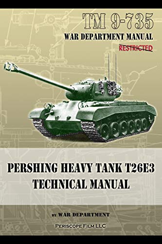 TM 9-735 Pershing Heavy Tank T26E3 Technical Manual von Periscope Film LLC