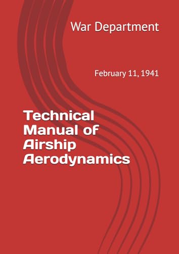Technical Manual of Airship Aerodynamics: War Department February 11, 1941 von Independently published